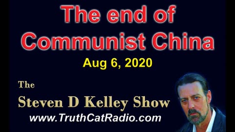 The End of Communist China, The Steven D Kelley Show Aug-6-2020