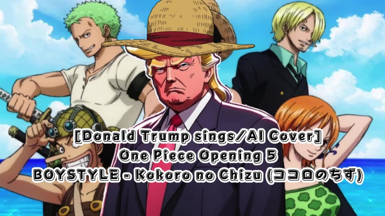 [Donald Trump sings/AICover] One Piece Opening 5 BOYSTYLE - Kokoro no Chizu