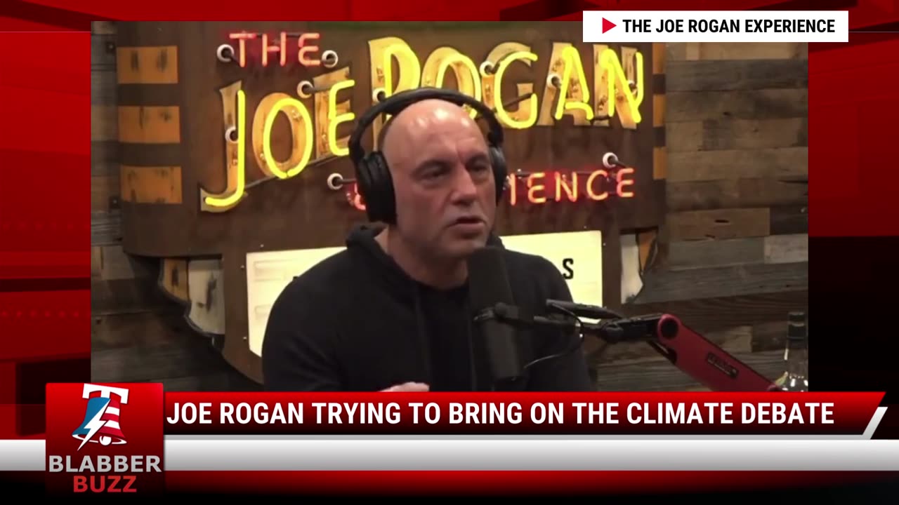 Joe Rogan Trying To Bring On The Climate Debate