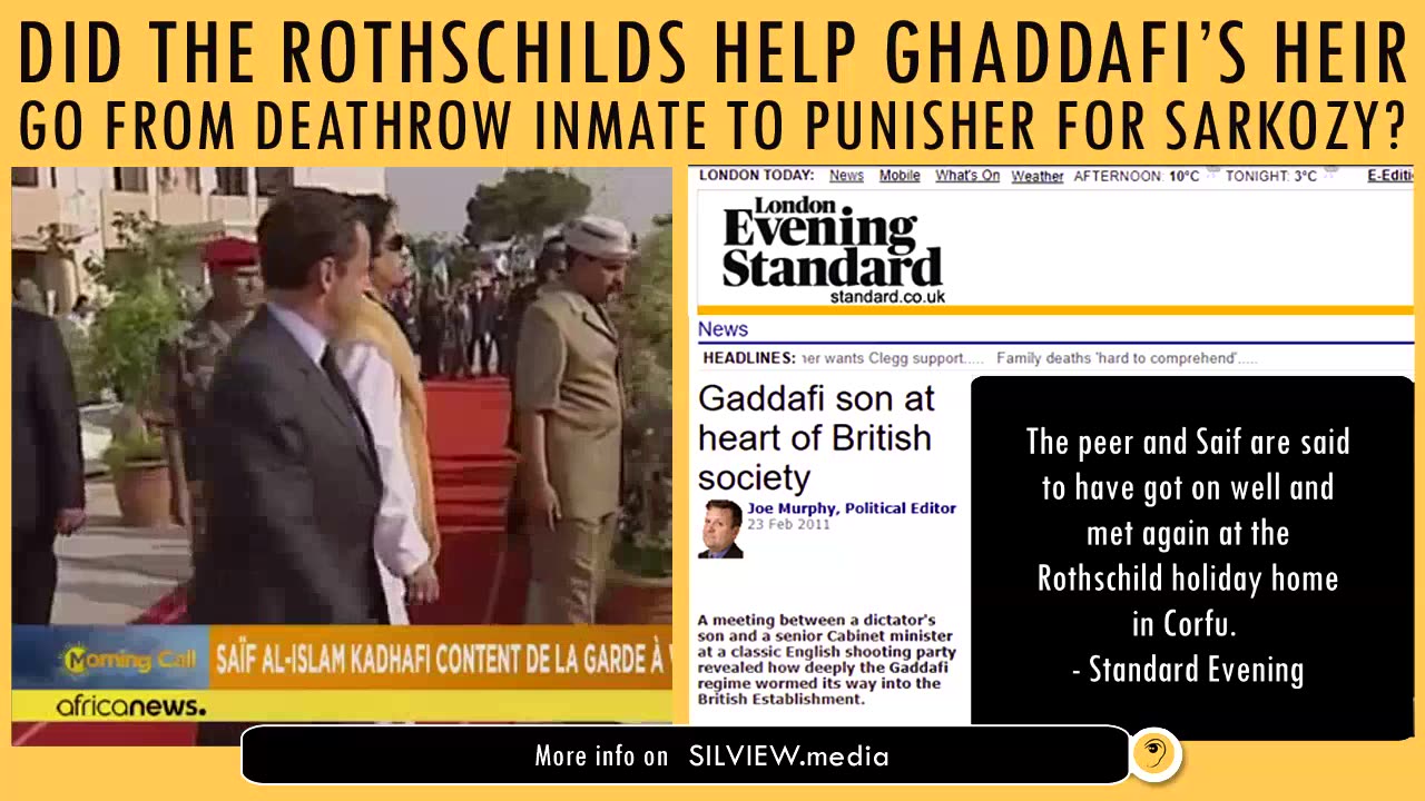 EXCLUSIVE: DID THE ROTHSCHILDS SAVE GHADDAFI'S HEIR'S LIFE AND RUINED SARKOZY'S?