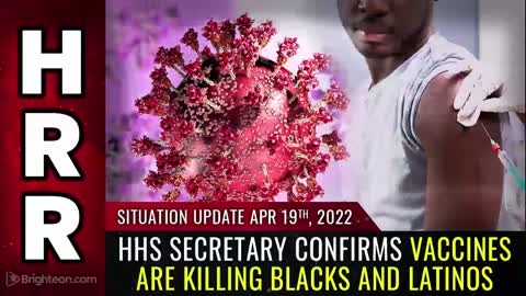 04-19-22 S.U. - HHS Secretary confirms Vaxx are KILLING BLACKS and LATINOS