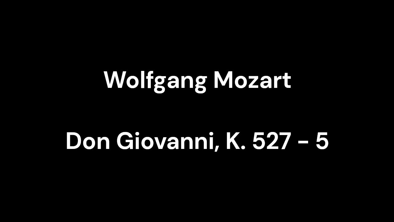 Don Giovanni, K. 527 - 5