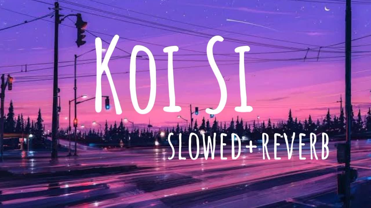 Koi Si - slowed reverb - Afsana Khan