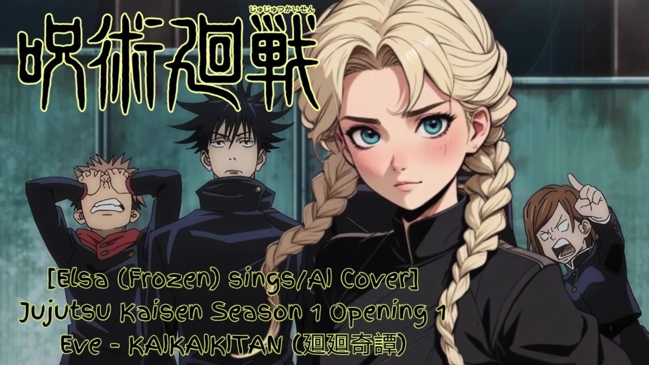 [Elsa (Frozen) sings/AI Cover] Jujutsu Kaisen Season 1 Opening 1 Eve KAIKAIKITAN (廻廻奇譚)