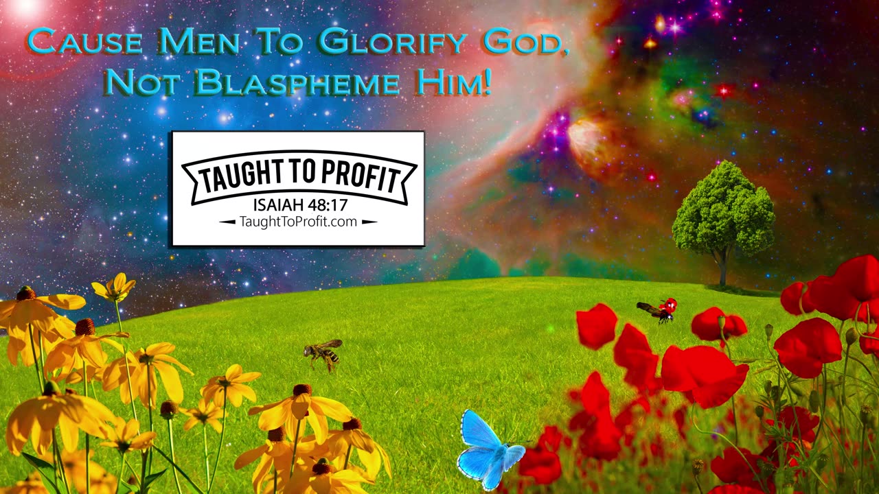 Cause Men To Glorify God, Not Blaspheme Him!