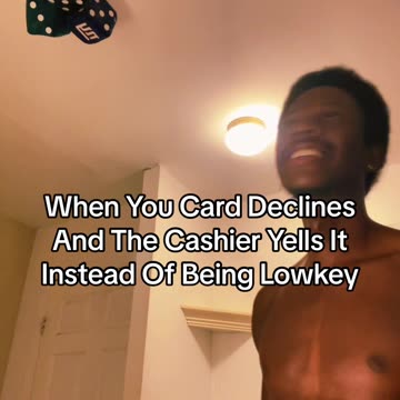 When You Card Declines And The Cashier Yells It Instead Of Being Lowkey