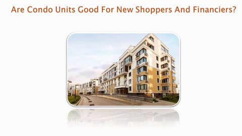 Are Condos Great For First-Time Shoppers As Well As Investors?