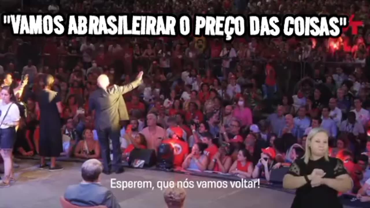 Lula ladrão: "Vamos abrasileirar o preço das coisas"