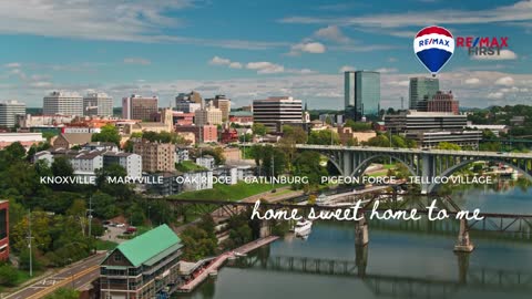 East Tennessee & RE/MAX FIRST. HOME SWEET HOME TO ME.