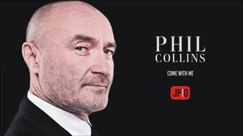 Phil Collins - Come With Me