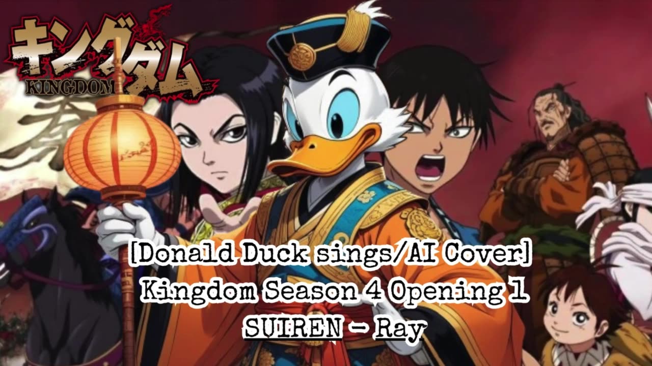 [Donald Duck sings/AI Cover] Kingdom Season 4 Opening 1 SUIREN - Ray