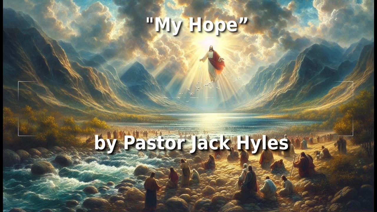 ✝️ Pastor Jack Hyles Sermon "My Hope” 🕊️🙏️