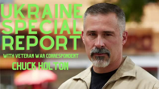 Mary Grace IS LIVE! WAR CORRESPONDENT Chuck Holton REPORTS ON UKRAINE