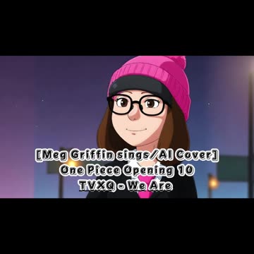 [Meg Griffin sings/AI Cover] One Piece Opening 10 Hiroshi Kitadani/TVXQ - We Are!