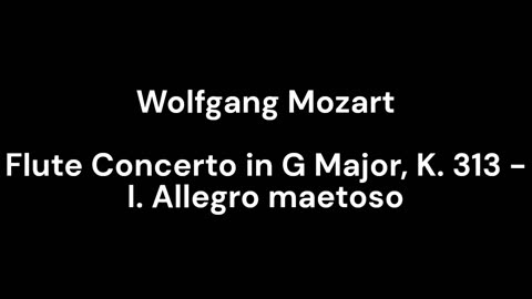 Flute Concerto in G Major, K. 313 - I. Allegro maetoso