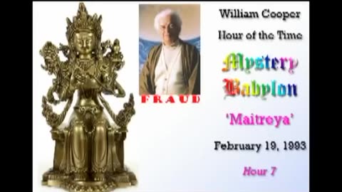 Bill Cooper: Mystery Babylon: Maitreya (Hour 7) 2.19.93