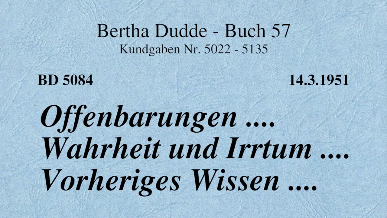 BD 5084 - OFFENBARUNGEN .... WAHRHEIT UND IRRTUM .... VORHERIGES WISSEN ....