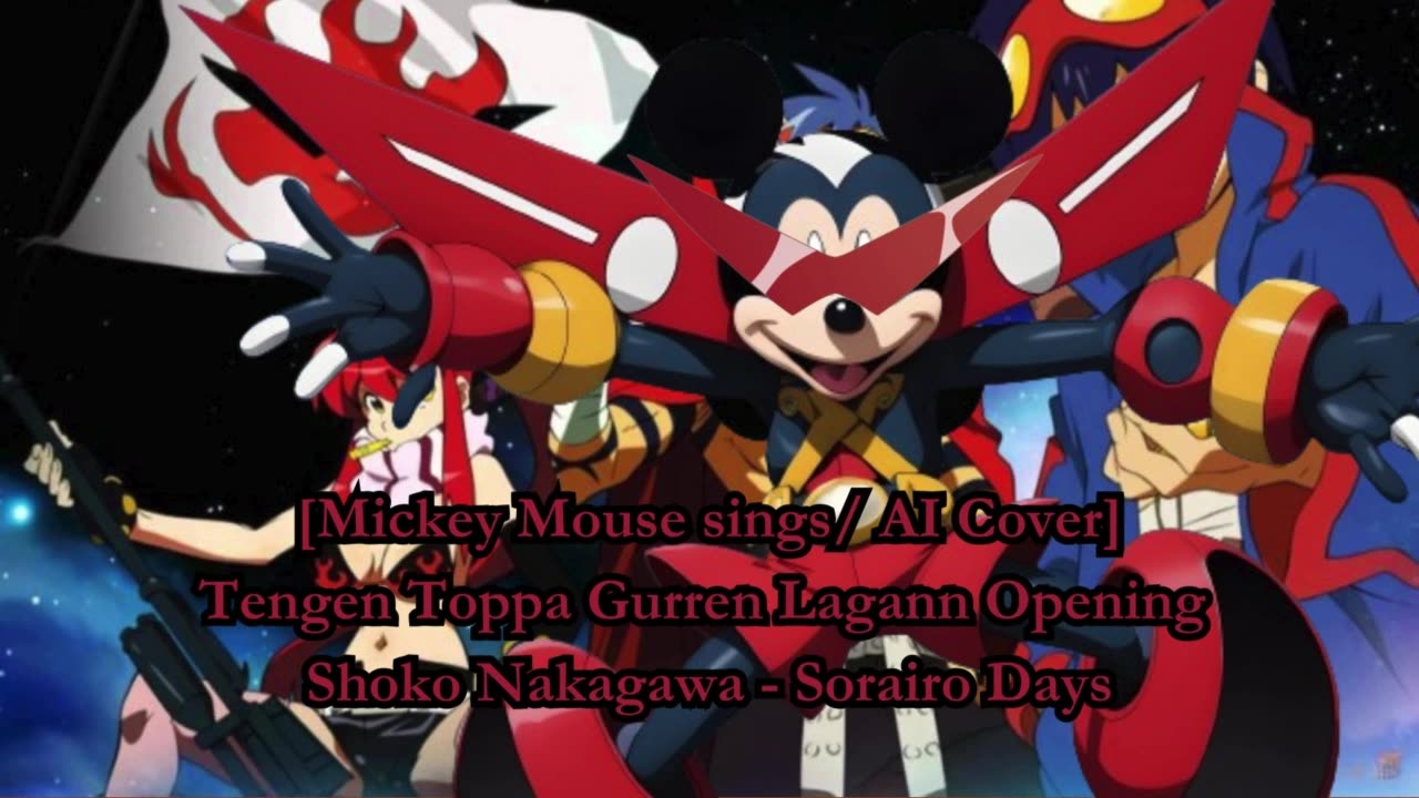 [Mickey Mouse sings/AI Cover] Tengen Toppa Gurren Lagann OP Shoko Nakagawa - Sorairo Days (空色デイズ)