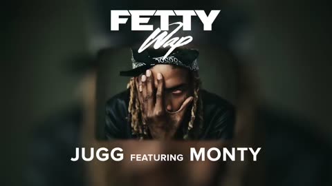 Fetty Wap - Jugg feat. Monty