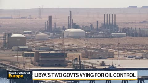 How Libya’s Political Feud Is Affecting Oil Markets