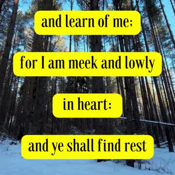 Jesus Said Take my yoke upon you, and learn of me; for I am meek and lowly in heart:
