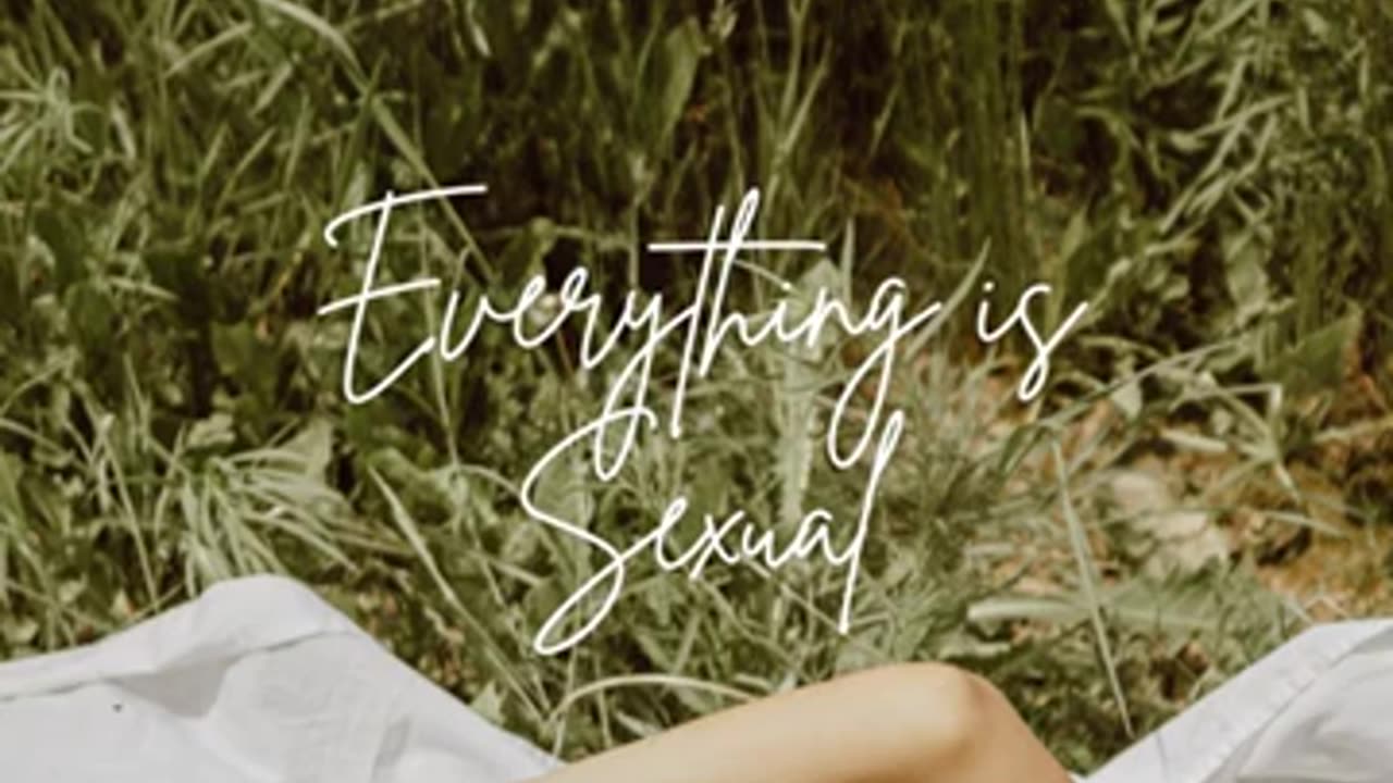 Everything Is Sexual