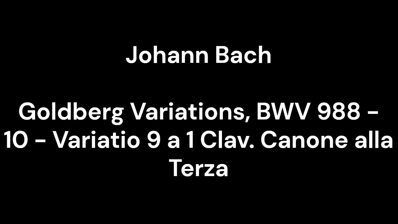 Goldberg Variations, BWV 988 - 10 - Variatio 9 a 1 Clav. Canone alla Terza