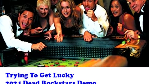 Trying To Get Lucky - The Dead Rockstars Demo