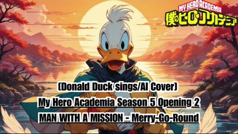 [Donald Duck sings/AI Cover] My Hero Academia S 5 Opening 2 | MAN WITH A MISSION - MerryGoRound