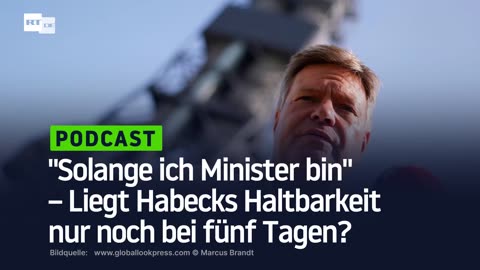 "Solange ich Minister bin" – Liegt Habecks Haltbarkeit nur noch bei fünf Tagen?