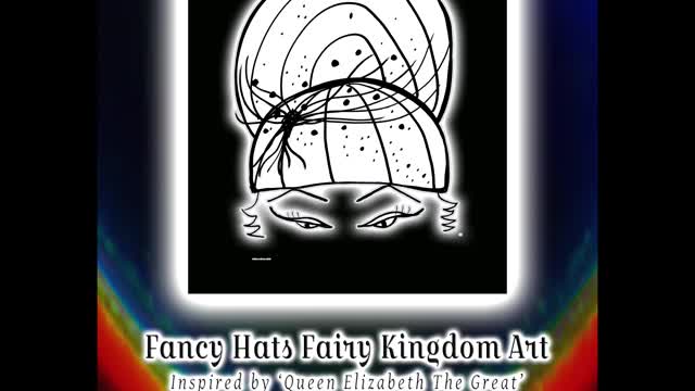 20 Fancy HATS FAIRIES Love to Wear, BOOK & ART(homage to Queen Elizabeth II who Loved to wear hats)