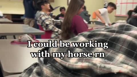 I could be working with my horsern
