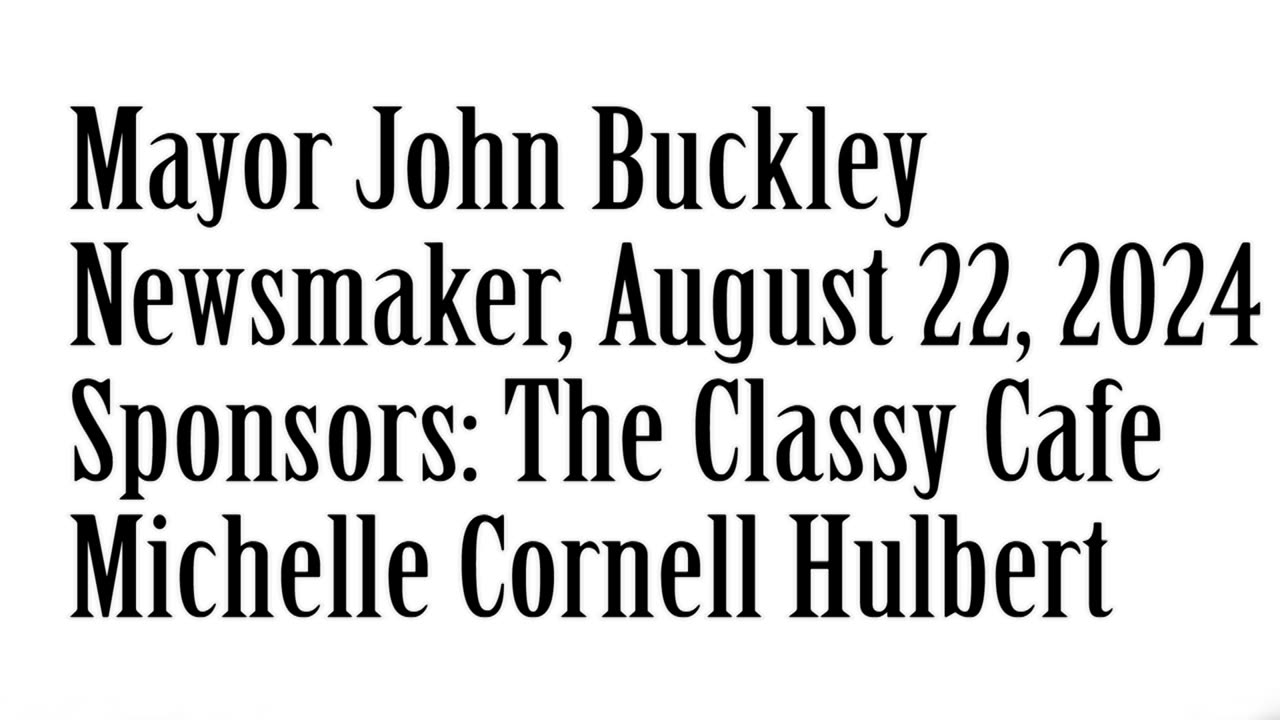 Wlea Newsmaker, August 22, 2024, Mayor John Buckley