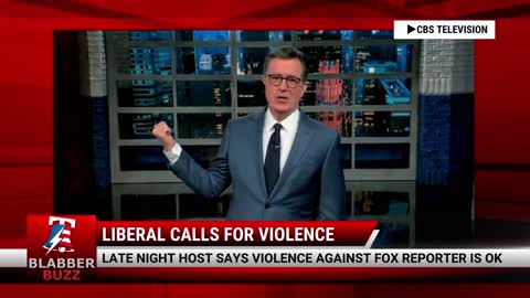 Late Night Host Says Violence Against Fox Reporter Is OK