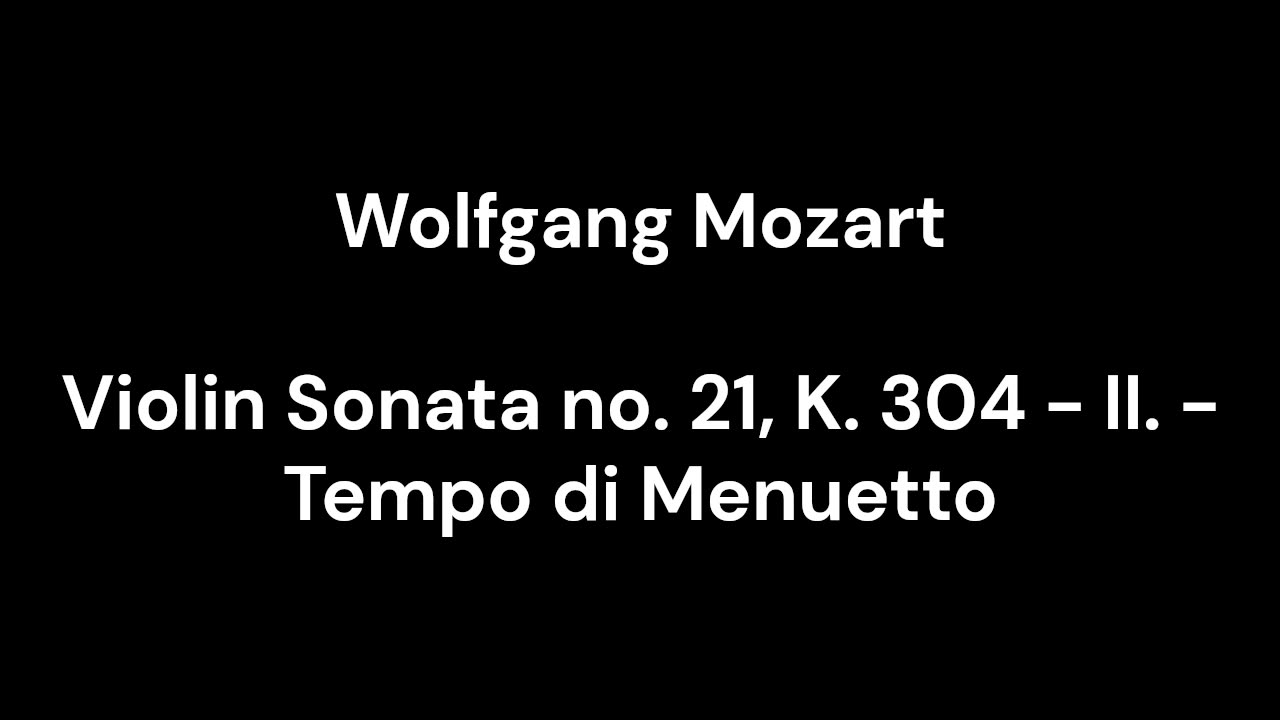 Violin Sonata no. 21, K. 304 - II. - Tempo di Menuetto