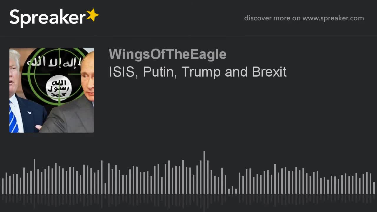 ISIS, Putin, Trump and Brexit