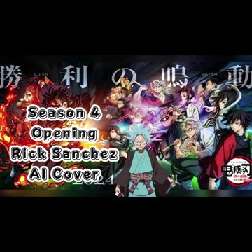 [Rick Sanchez sings/AI Cover] Kimetsu no Yaiba:Demon Slayer Season 4 Opening Mugen