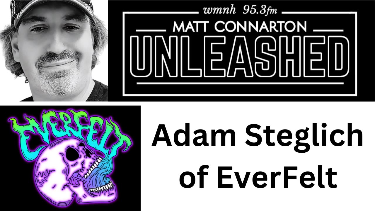 Adam Steglich of EverFelt on Matt Connarton Unleashed