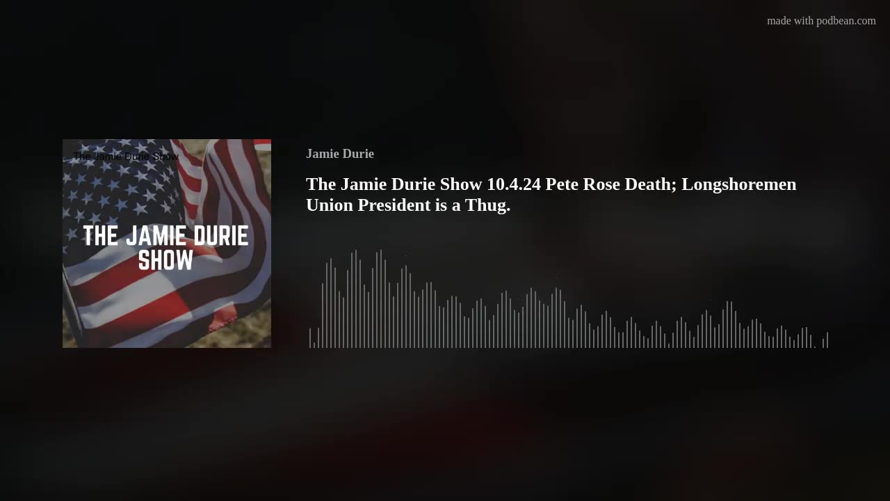 The Jamie Durie Show 10.4.24 Pete Rose Death; Longshoremen Union President is a Thug.