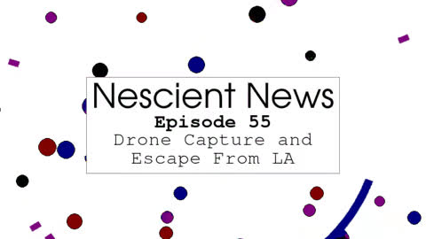 Episode 55: Drone Capture and Escape From LA