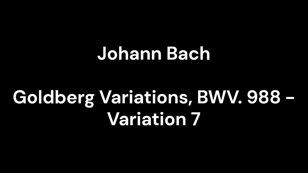 Goldberg Variations, BWV. 988 - Variation 7