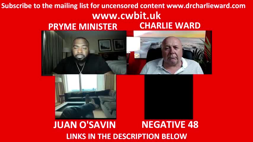 JUAN O SAVIN, CHARLIE WARD, PRYME MINISTER & NEGATIVE 48. THE VIEW ON THE WORLD