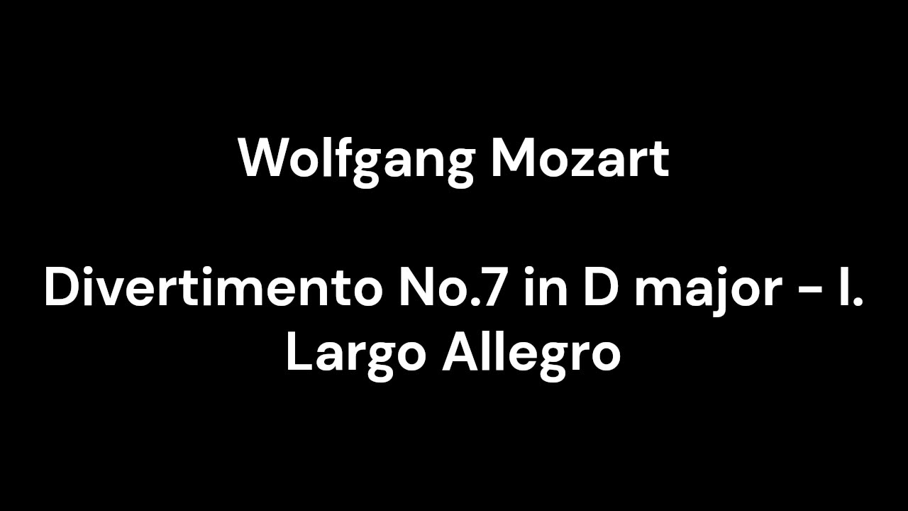 Divertimento No.7 in D major - I. Largo Allegro