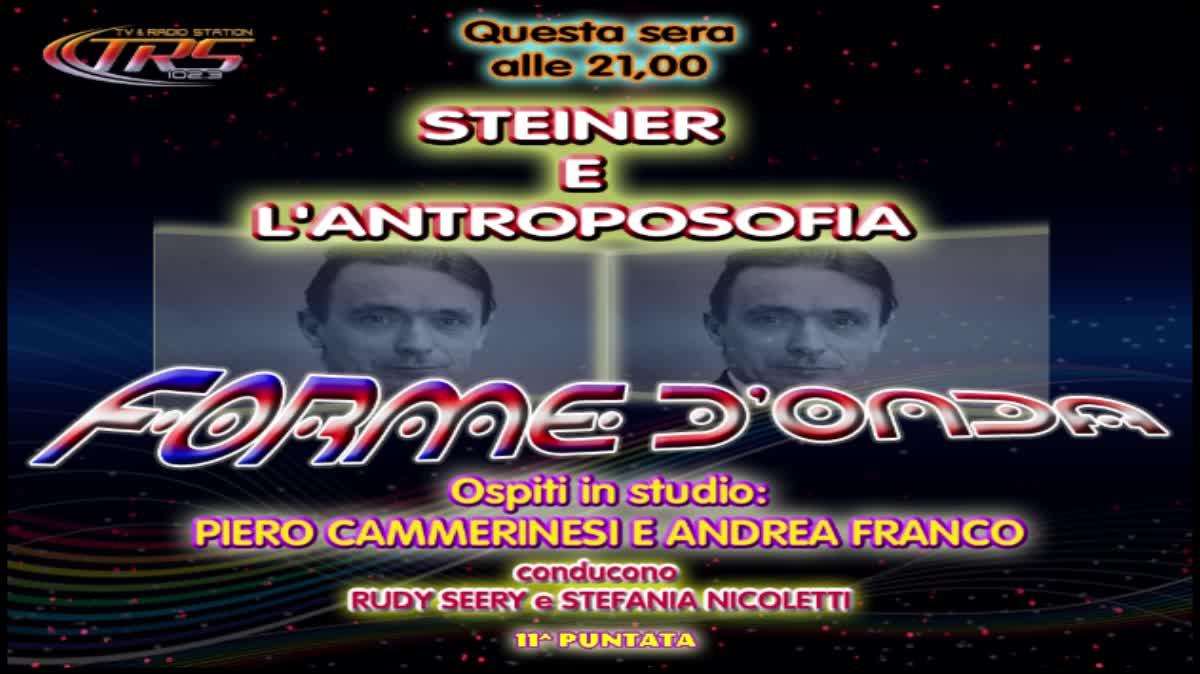 Forme d' Onda-Steiner e L' Antroposofia-Andrea Franco Piero Cammerinesi-03-12-2014-2^ Stagione