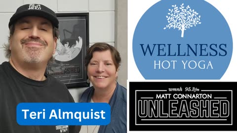 Teri Almquist of Wellness Hot Yoga on Matt Connarton Unleashed