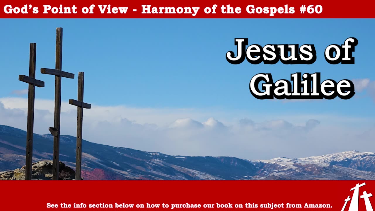 Harmony of the Gospels #60 - Jesus of Galilee || BIBLE TEACHING GOSPEL