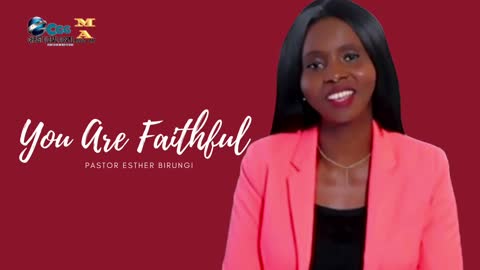 You are Faithfull - Pastor Esther Birungi