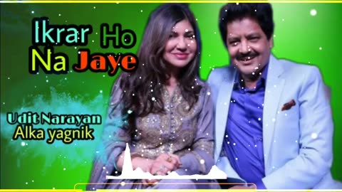 IKRAAR NA HO JAYE ......UDIT NARAYAN