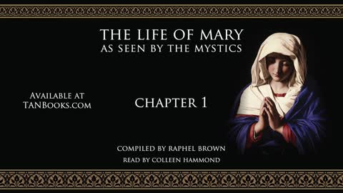 Life of Mary as Seen by the Mystics ~ Chapter 01 (audio)