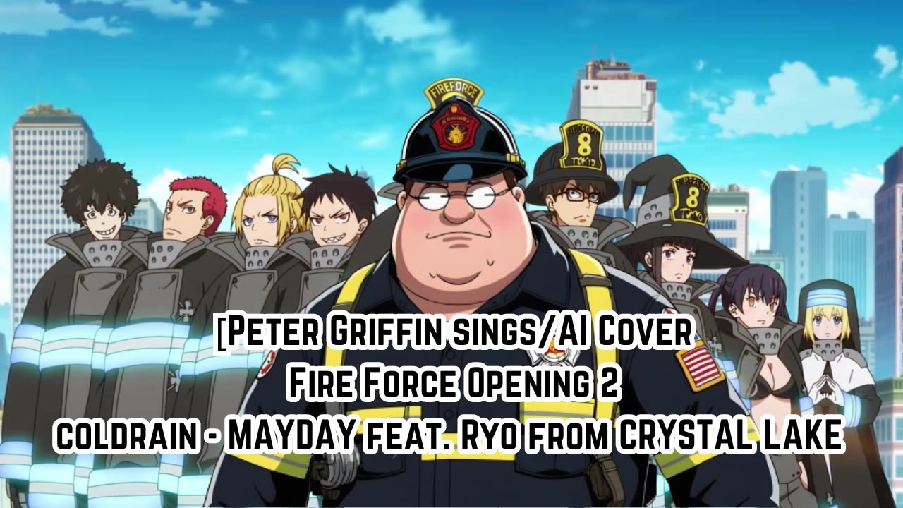 [Peter Griffin sings/AI Cover] Fire Force S 1 OP 2 coldrain - MAYDAY feat. Ryo from CRYSTAL LAKE